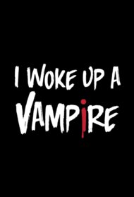 I Woke Up a Vampire