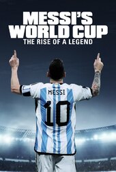 Messi’s World Cup: The Rise of a Legend