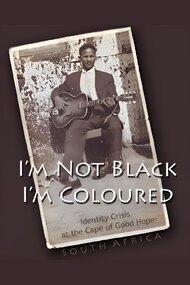 I'm Not Black, I'm Coloured: Identity Crisis at the Cape of Good Hope