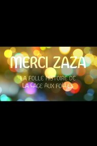 Merci Zaza - La folle histoire de la Cage aux Folles