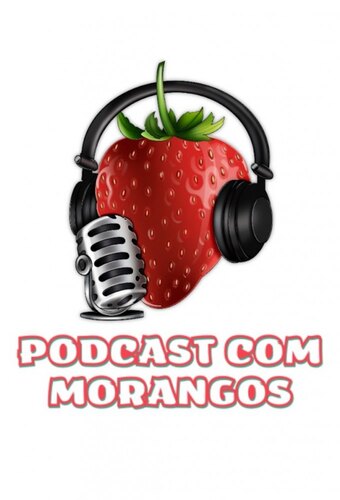 Podcast com Morangos