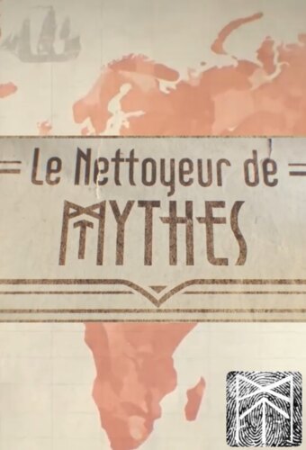 Le Nettoyeur de Mythes