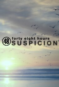 48 Hours Suspicion