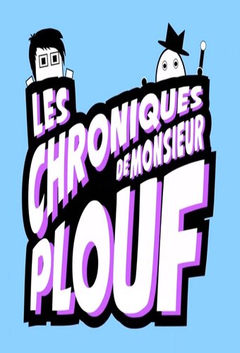Les Chroniques de Mr. Plouf