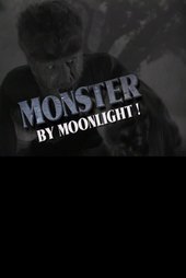Monster by Moonlight! The Immortal Saga of The Wolf Man