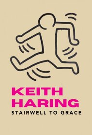 Keith Haring: Stairwell to Grace
