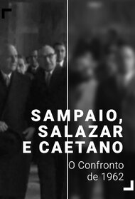 Sampaio, Salazar e Caetano: O Confronto de 1962