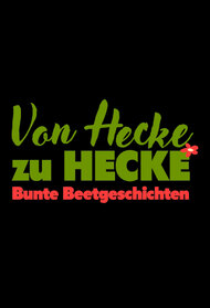 Von Hecke zu Hecke - Bunte Beetgeschichten