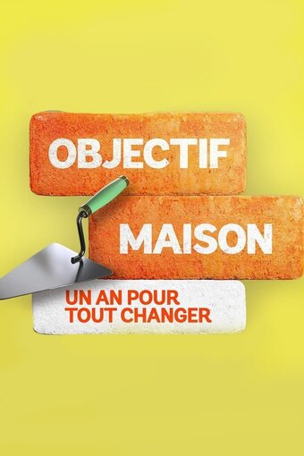 Objectif maison : un an pour tout changer
