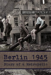 Berlin 1945: The Journal of a Capital