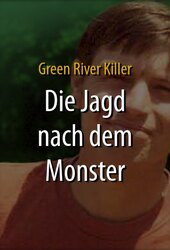 The Green River Killer: Hunting the Monster