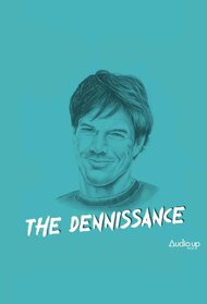 The Dennissance