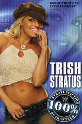 Trish Stratus: 100% Stratusfaction
