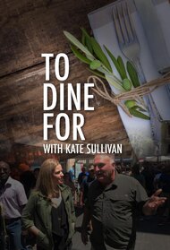 To Dine For with Kate Sullivan
