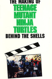 The Making of 'Teenage Mutant Ninja Turtles': Behind the Shells