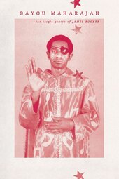 Bayou Maharajah: The Tragic Genius of James Booker