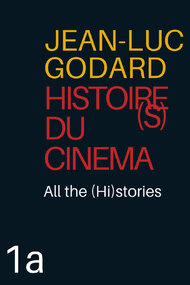 Histoire(s) du Cinéma 1a: All the (Hi)stories