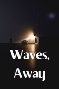 Waves, Away