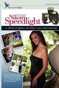 Understanding the Nikon Speedlight: SB-900, SB-800, SB-600