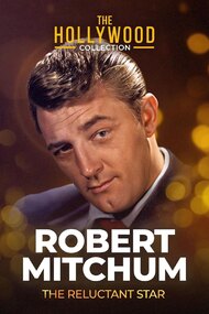 Robert Mitchum: The Reluctant Star