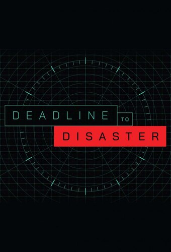 Deadline to Disaster