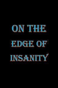 On the Edge of Insanity