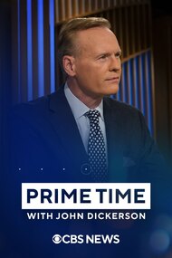 CBS News Prime Time with John Dickerson