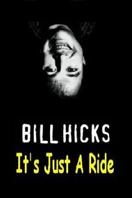 Bill Hicks: It's Just a Ride