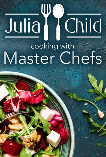 Julia Child: Cooking with Master Chefs