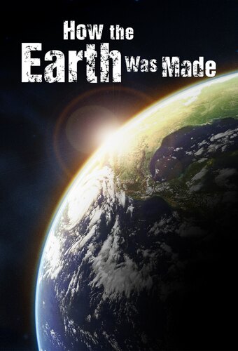 How the Earth Was Made