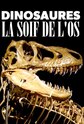 Dinosaures : La soif de l'os