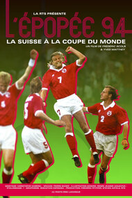 L'Épopée 94, la Suisse à la Coupe du monde