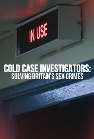 Cold Case Investigators: Solving Britain’s Sex Crimes