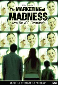 The Marketing of Madness: Are We All Insane?