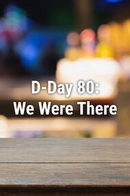 D-Day 80: We Were There