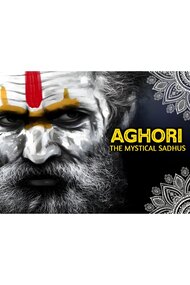 Aghori: The Mystical Sadhus