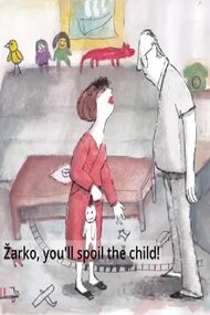 Žarko, You Will Spoil the Child!