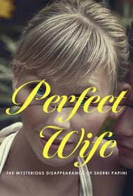 Perfect Wife: The Mysterious Disappearance of Sherri Papini episodes