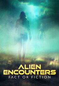 Alien Encounters: Fact or Fiction (TV Series 2024 - Now)