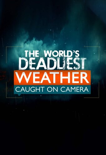 The World's Deadliest Weather