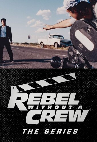 Rebel Without a Crew: The Series