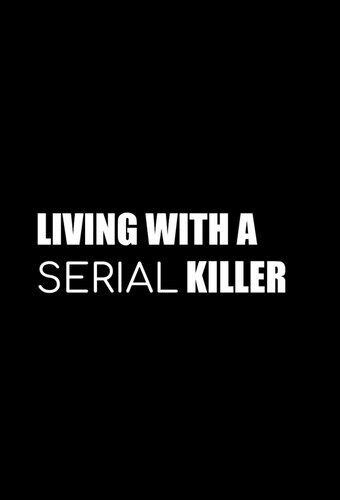 Living With A Serial Killer