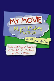 My Movie About Making 'Matilda' by Mara Wilson