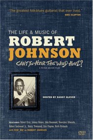 Can't You Hear the Wind Howl? The Life & Music of Robert Johnson