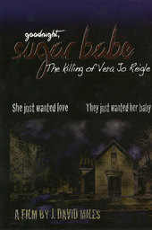 Goodnight, Sugar Babe: The Killing of Vera Jo Reigle