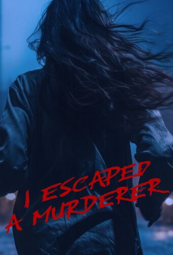 I Escaped a Murderer