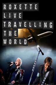 Roxette : Live Travelling the World