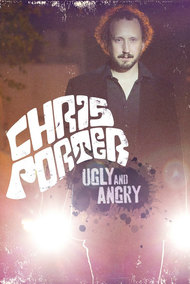 Chris Porter: Ugly and Angry