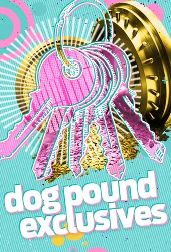 Dog Pound Exclusives