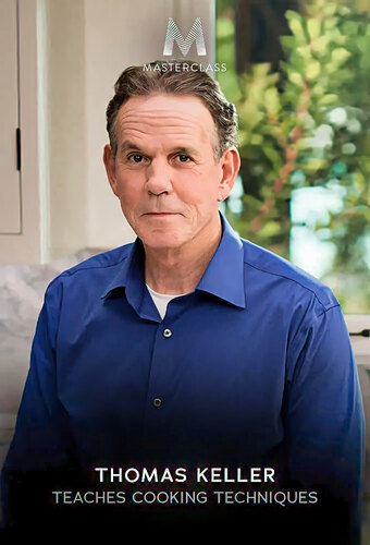 MasterClass: Thomas Keller Teaches Cooking Techniques